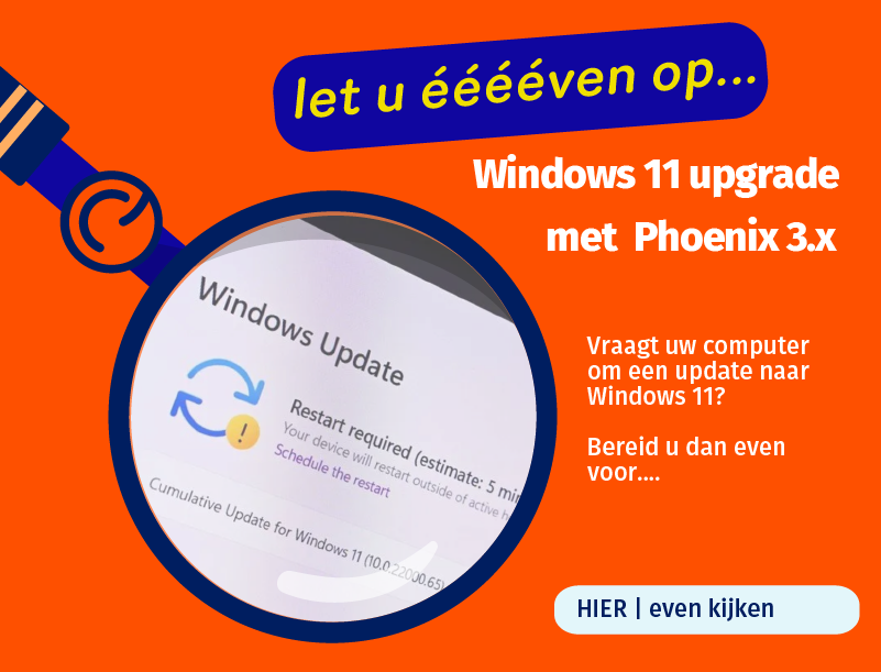 Let op: Upgrade naar Windows 11 en Phoenix 3.x 